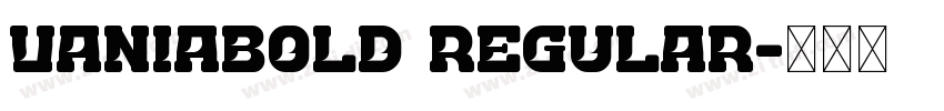 VaniaBold Regular字体转换 VaniaBold Regular字体转换